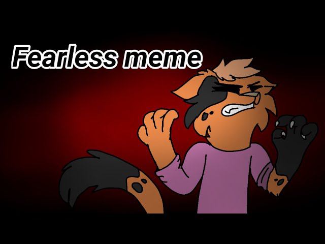 Fearless Meme(FlipaClip)