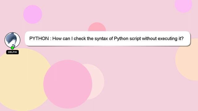 PYTHON : How can I check the syntax of Python script without executing it? смотреть онлайн