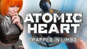 ✔ DLC ✔ ФИНАЛ | Безумие в Лимбо с Вредной.  | Atomic Heart: Trapped in Limbo I #2