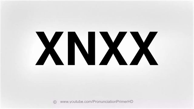 HOW TO PRONOUNCE XNXX смотреть онлайн