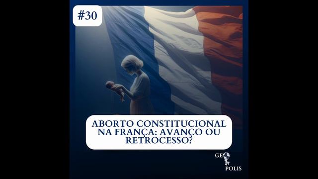 030 - ABORTO CONSTITUCIONAL NA FRANÇA: AVANÇO OU RETROCESSO? смотреть онлайн