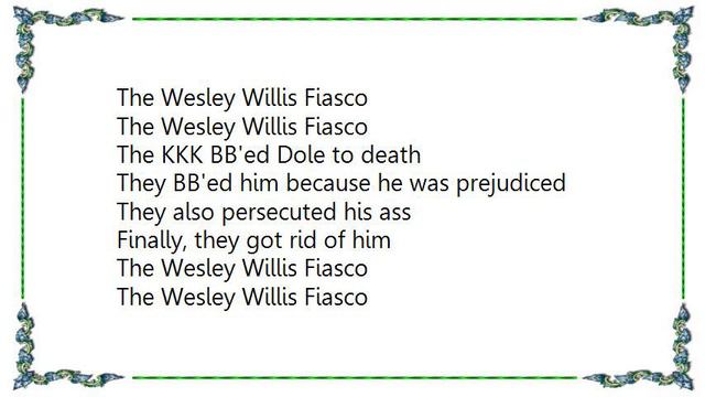 Wesley Willis - The Wesley Willis Fiasco Lyrics смотреть онлайн