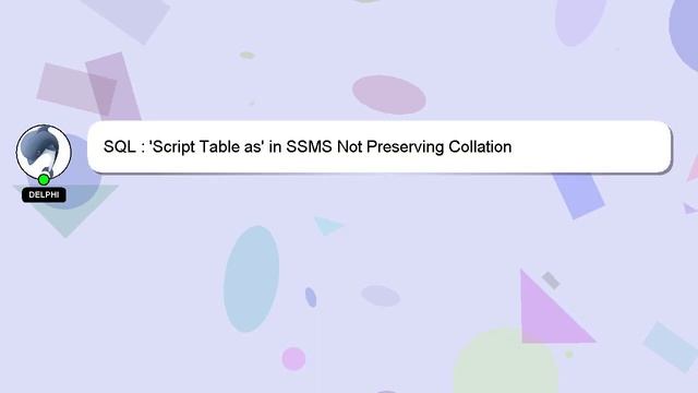 SQL : 'Script Table as' in SSMS Not Preserving Collation смотреть онлайн