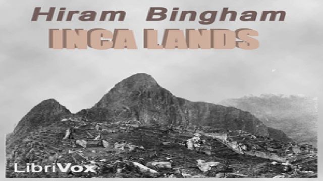 Inca Lands | Hiram Bingham | *Non-fiction, Action & Adventure Fiction, History, Nature | 2/6