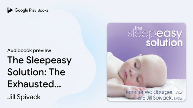 The Sleepeasy Solution: The Exhausted Parent's… by Jill Spivack · Audiobook preview смотреть онлайн