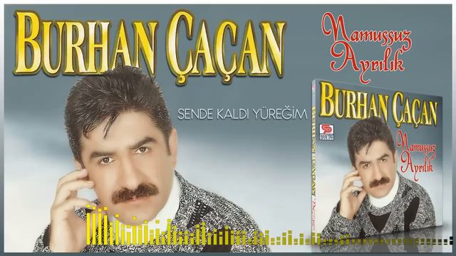 Burhan Çaçan  -  Sende Kaldı Yüreğim
