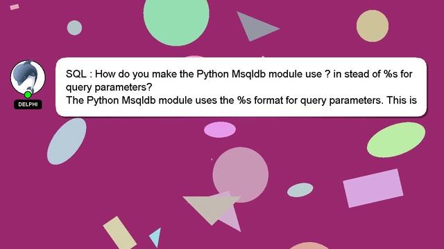 SQL : How do you make the Python Msqldb module use ? in stead of %s for query parameters? смотреть онлайн
