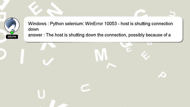 Windows : Python selenium: WinError 10053 - host is shutting connection down смотреть онлайн