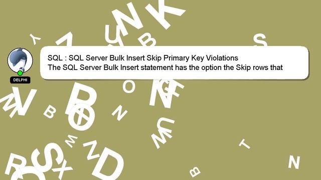 SQL : SQL Server Bulk Insert Skip Primary Key Violations смотреть онлайн