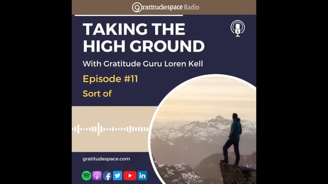 Sort of - Taking The Higher Ground with Gratitude Guru Loren Kell смотреть онлайн