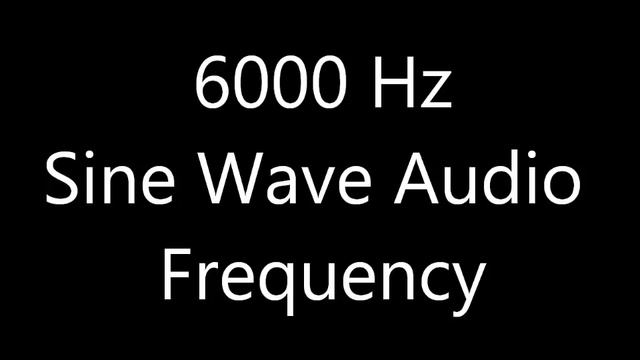 6000 Hz 6 kHz Sine Wave Sound Frequency Tone смотреть онлайн