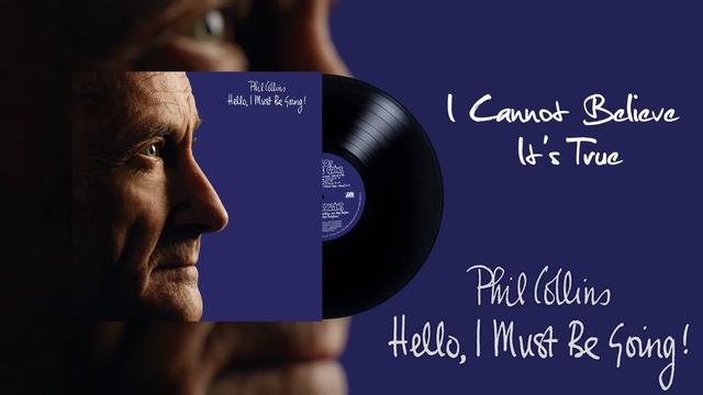 Phil Collins - I Cannot Believe It's True (2016 Remaster) смотреть онлайн