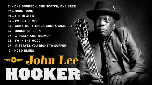 Best of John Lee Hooker (FULL ALBUM) - John Lee Hooker Greatest Hits Collection - Blues Songs смотреть онлайн