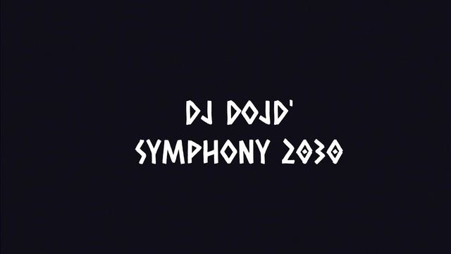 DJ DOJD' - SYMPHONY 2030 смотреть онлайн