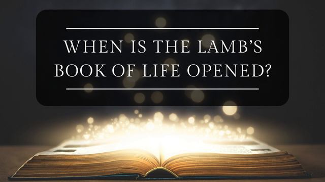 When is the Lamb's Book of Life Opened? смотреть онлайн