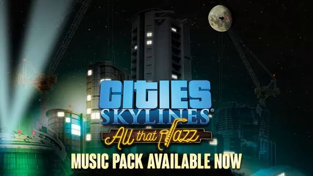 Cities Skylines - All That Jazz : Trailer смотреть онлайн