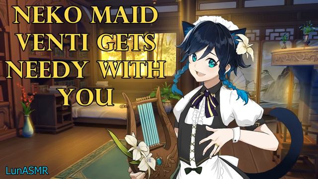 Neko Maid Venti Gets Needy With You And...~ [Genshin ASMR Roleplay] Listener X Venti [Romantic]