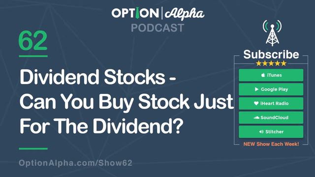 Dividend Stocks – Can You Buy Stock Just For The Dividend? - Show #062 - Option Alpha Podcast смотреть онлайн
