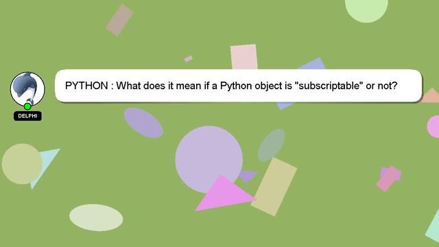 PYTHON : What does it mean if a Python object is "subscriptable" or not? смотреть онлайн
