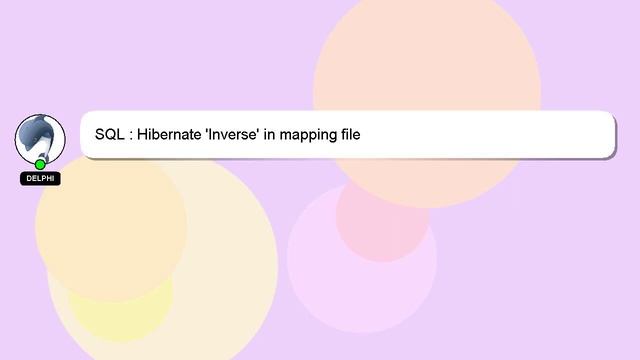 SQL : Hibernate 'Inverse' in mapping file смотреть онлайн