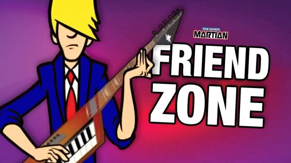 FRIEND ZONE (Your Favorite Martian music video)