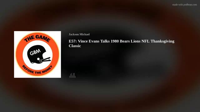 E57: Vince Evans Talks 1980 Bears Lions NFL Thanksgiving Classic смотреть онлайн