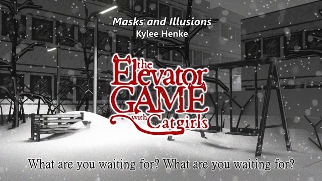 Masks and Illusions - Kylee Henke | The Elevator Game with Catgirls смотреть онлайн