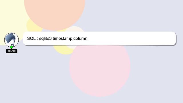 SQL : sqlite3 timestamp column смотреть онлайн