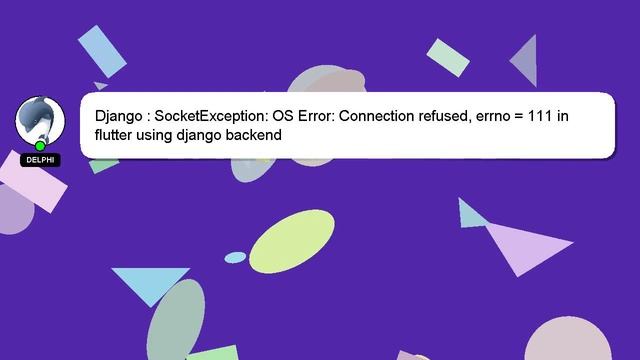 Django : SocketException: OS Error: Connection refused, errno = 111 in flutter using django backend смотреть онлайн