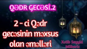 İkinci Qədr (əhya) gecəsinin əməlləri, duaları, namazları - 26 MAY 2019