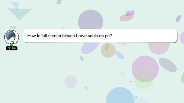 How to full screen bleach brave souls on pc? смотреть онлайн