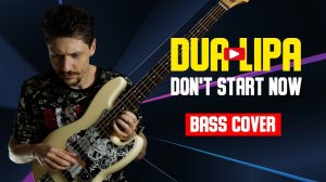 Dua Lipa - Dont Start Now | Бас кавер