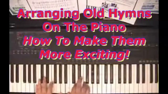 How To Arrange Old Hymns On The Piano To Make Them More Exciting смотреть онлайн