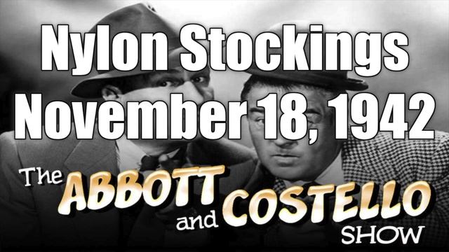 Abbott & Costello Nylon Stockings Novembeer 18, 1943 смотреть онлайн