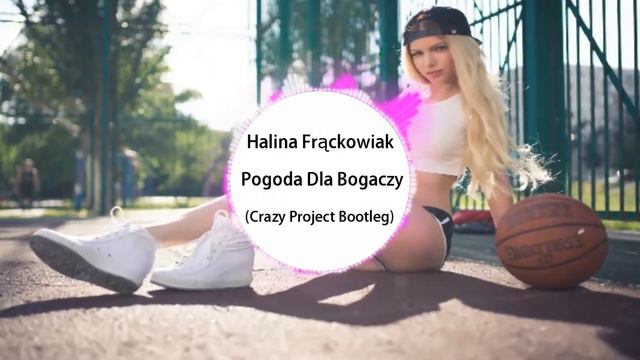 Halina Frąckowiak - Pogoda Dla Bogaczy (Crazy Project Bootleg) смотреть онлайн