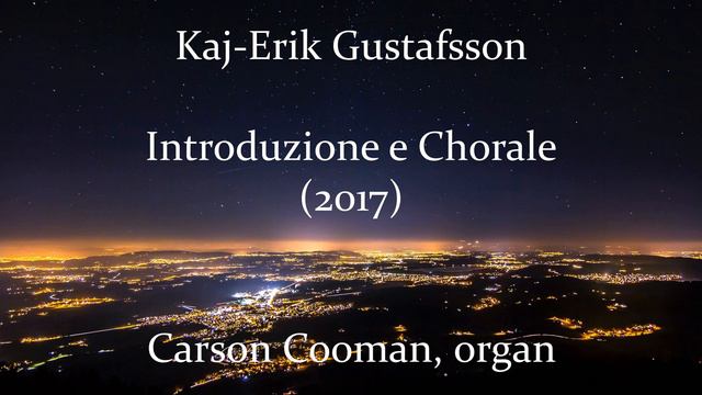 Kaj-Erik Gustafsson — Introduzione e Chorale (2017) for organ смотреть онлайн