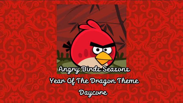 [Daycore] Angry Birds Seasons - Year Of The Dragon Theme смотреть онлайн