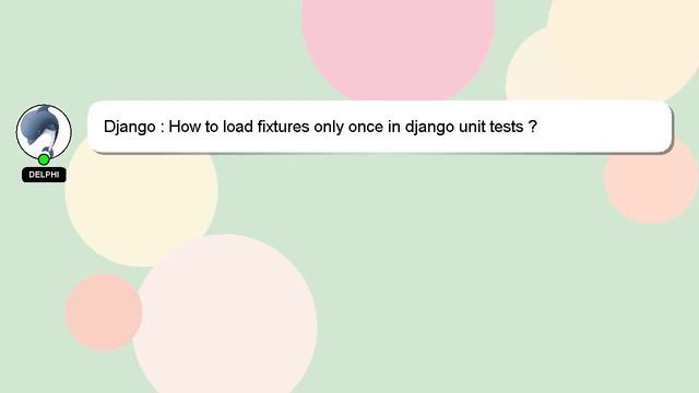 Django : How to load fixtures only once in django unit tests ? смотреть онлайн