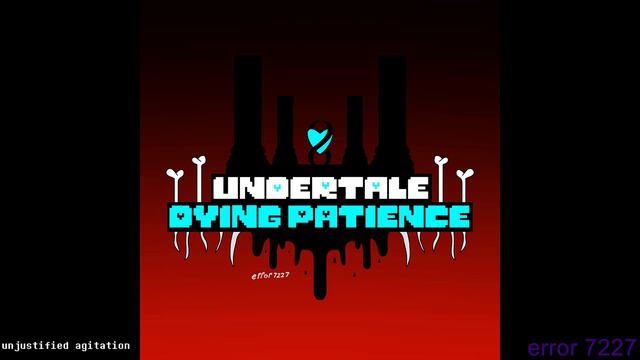 undertale dying patience: unjustified agitation (menu theme song) смотреть онлайн