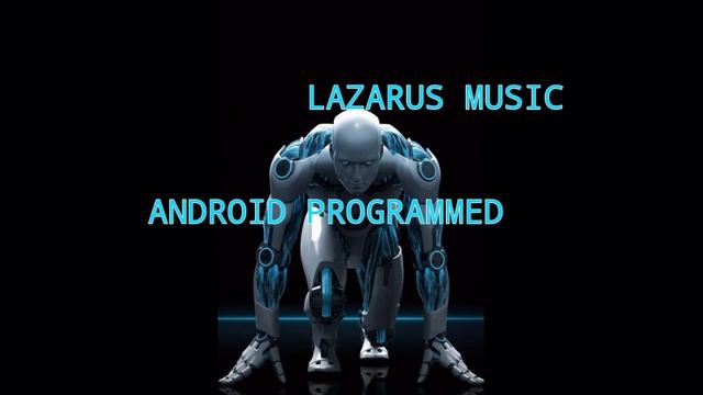 LAZARUS MUSIC - ANDROID PROGRAMMED (HQ) смотреть онлайн