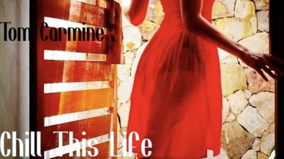 Tom Carmine - Chiil This Life Compilation