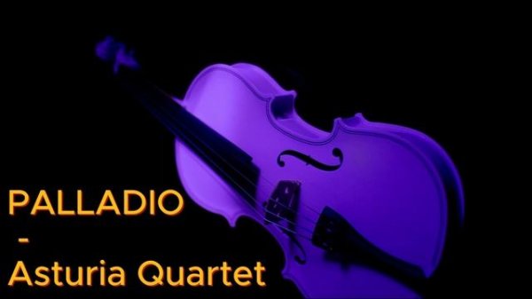 PALLADIO - Asturia Quartet #musichits #21