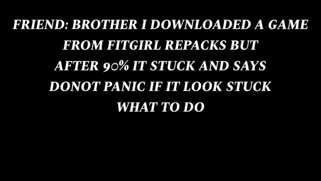 DO NOT PANIC IF IT LOOKS STUCK FIX! (FITGIRL) смотреть онлайн