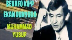 MUHAMMAD YUSUF BEVAFO KO‘P EKAN DUNYODA МУХАММАД ЮСУФ ШЕРЛАРИ МОНОЛОГЛАР БЕВАФО КУП ЭКАН ДУНЁДА
