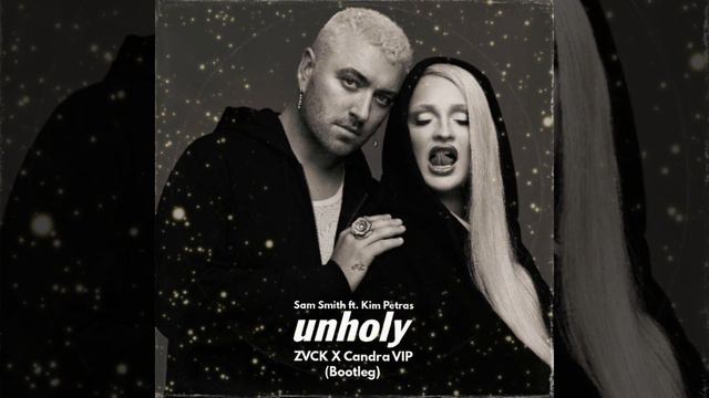 Unholy - Sam Smith Ft. Kim Petras (ZVCK X Candra VIP) Bootleg
