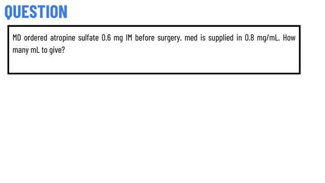 MD ordered atropine sulfate 0.6 mg IM before surgery. med is supplied in 0.8 mg/mL. смотреть онлайн