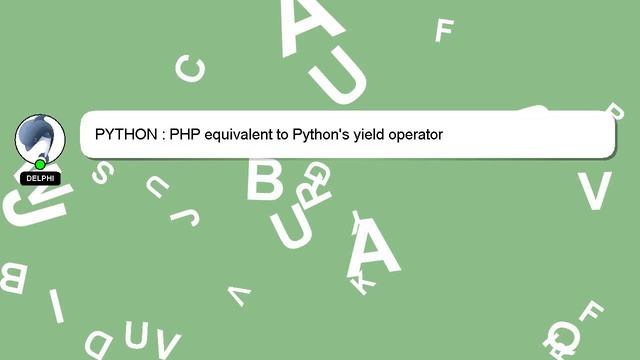 PYTHON : PHP equivalent to Python's yield operator смотреть онлайн