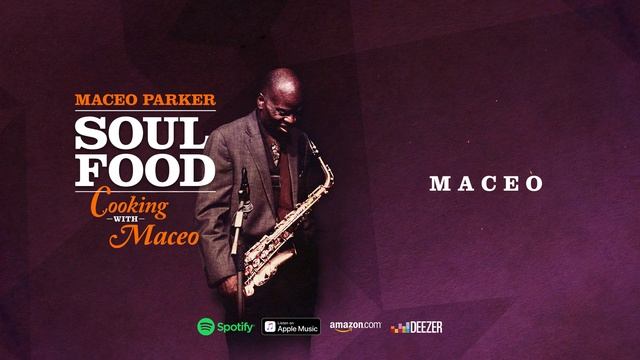 Maceo Parker - M A C E O (Soul Food: Cooking With Maceo) смотреть онлайн