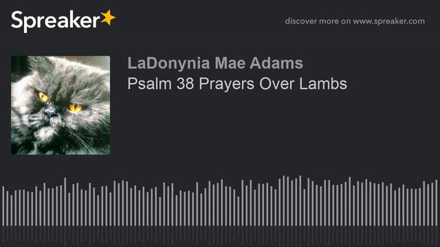 Psalm 38 Prayers Over Lambs (part 1 of 2) смотреть онлайн