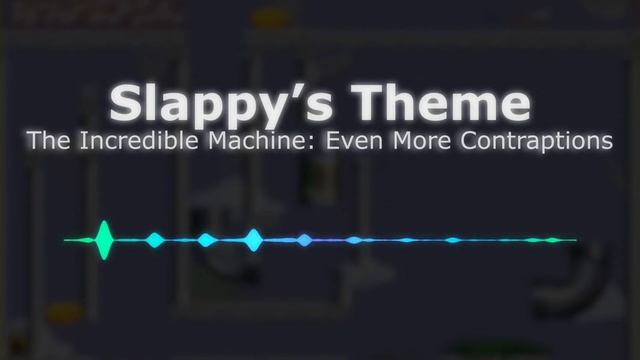 Slappy's Theme - The Incredible Machine: Even More Contraptions [Remaster] смотреть онлайн